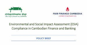 POLICY BRIEF ON ENVIRONMENTAL AND SOCIAL IMPACT ASSESSMENT (ESIA) COMPLIANCE IN CAMBODIAN FINANCE AND BANKING