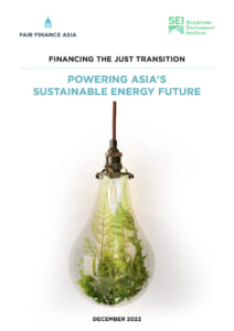 Press Release: Asia Needs Just Energy Transition, Not ‘Energy Addition,’ says Fair Finance Asia Study